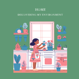 Home: Discovering My Environment